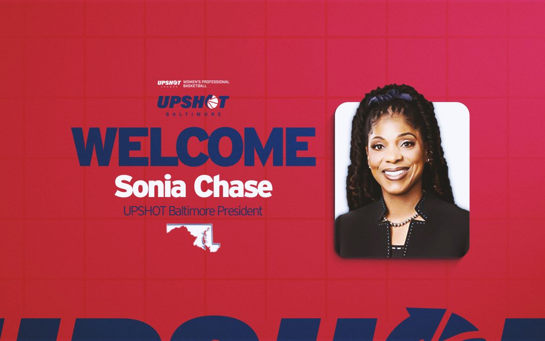 UPSHOT BALTIMORE NAMES SONIA CHASE PRESIDENT OF THE FRANCHISE